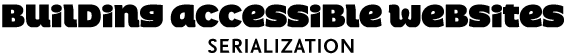 &lsquo;Building Accessible Websites&rsquo; serialization